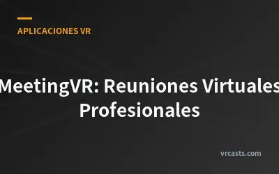 MeetingVR: Reuniones Virtuales Profesionales