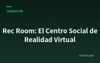 Rec Room: El Centro Social de Realidad Virtual