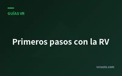 Primeros pasos con la RV