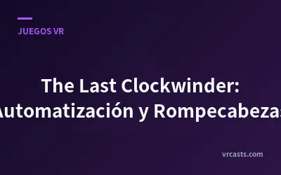 The Last Clockwinder: Automatización y Rompecabezas
