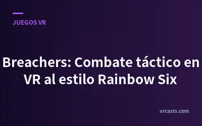 Breachers: Combate táctico en VR al estilo Rainbow Six