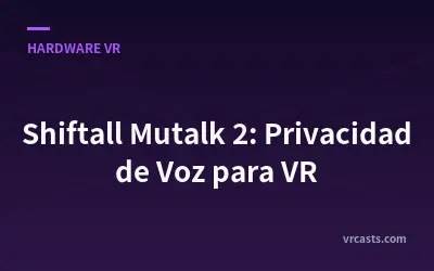 Shiftall Mutalk 2: Privacidad de Voz para VR