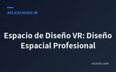 Espacio de Diseño VR: Diseño Espacial Profesional