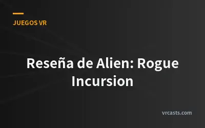 Reseña de Alien: Rogue Incursion
