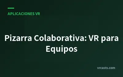 Pizarra Colaborativa: VR para Equipos