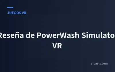 Reseña de PowerWash Simulator VR