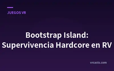 Bootstrap Island: Supervivencia Hardcore en RV
