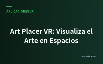Art Placer VR: Visualiza el Arte en Espacios