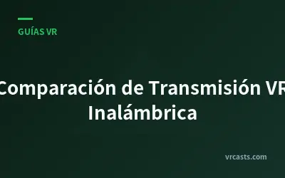 Comparación de Transmisión VR Inalámbrica