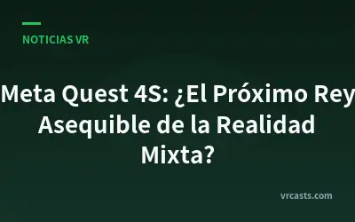 Meta Quest 4S: ¿El Próximo Rey Asequible de la Realidad Mixta?