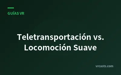 Teletransportación vs. Locomoción Suave