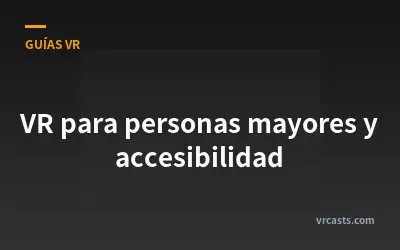 VR para personas mayores y accesibilidad