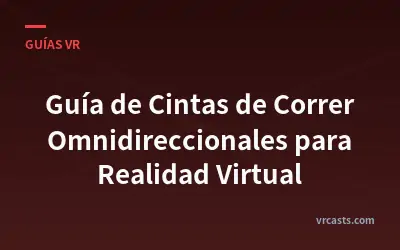 Guía de Cintas de Correr Omnidireccionales para Realidad Virtual