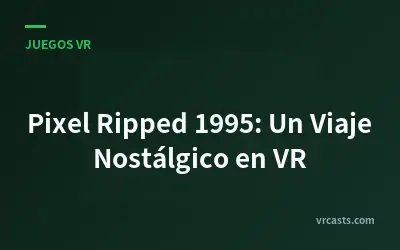 Pixel Ripped 1995: Un Viaje Nostálgico en VR