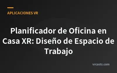Planificador de Oficina en Casa XR: Diseño de Espacio de Trabajo