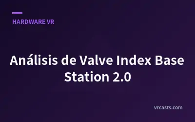 Análisis de Valve Index Base Station 2.0