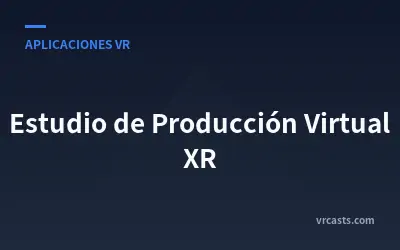 Estudio de Producción Virtual XR