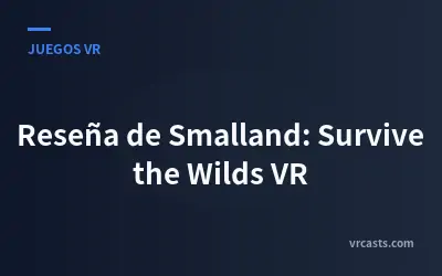 Reseña de Smalland: Survive the Wilds VR