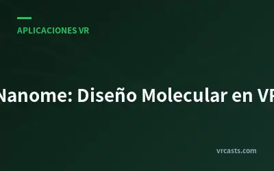 Nanome: Diseño Molecular en VR