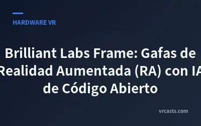 Brilliant Labs Frame: Gafas de Realidad Aumentada (RA) con IA de Código Abierto