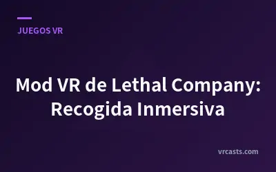 Mod VR de Lethal Company: Recogida Inmersiva