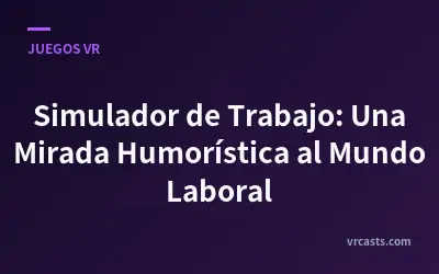 Simulador de Trabajo: Una Mirada Humorística al Mundo Laboral