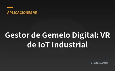 Gestor de Gemelo Digital: VR de IoT Industrial