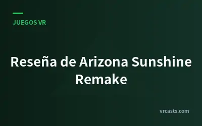 Reseña de Arizona Sunshine Remake
