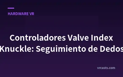 Controladores Valve Index Knuckle: Seguimiento de Dedos