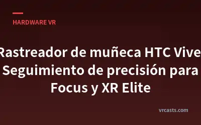 Rastreador de muñeca HTC Vive: Seguimiento de precisión para Focus y XR Elite