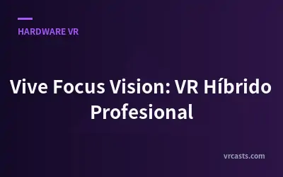 Vive Focus Vision: VR Híbrido Profesional