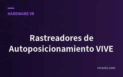 Rastreadores de Autoposicionamiento VIVE