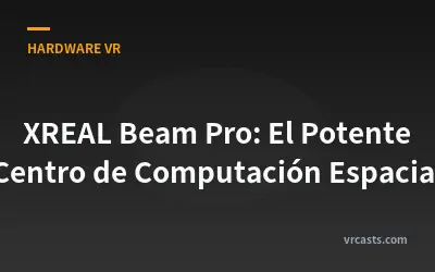 XREAL Beam Pro: El Potente Centro de Computación Espacial