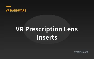 VR Prescription Lens Inserts