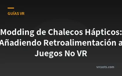 Modding de Chalecos Hápticos: Añadiendo Retroalimentación a Juegos No VR
