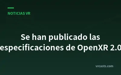 Se han publicado las especificaciones de OpenXR 2.0