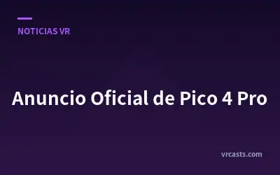 Anuncio Oficial de Pico 4 Pro