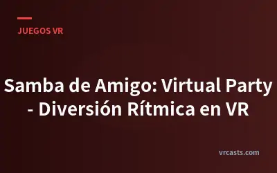 Samba de Amigo: Virtual Party - Diversión Rítmica en VR