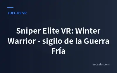 Sniper Elite VR: Winter Warrior - sigilo de la Guerra Fría