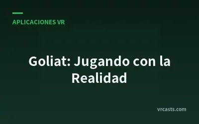 Goliat: Jugando con la Realidad
