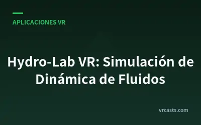 Hydro-Lab VR: Simulación de Dinámica de Fluidos