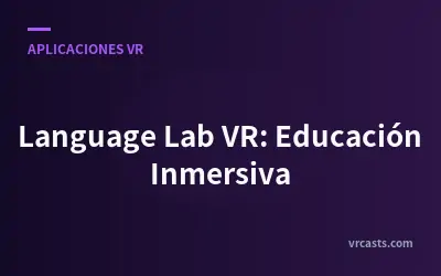 Language Lab VR: Educación Inmersiva