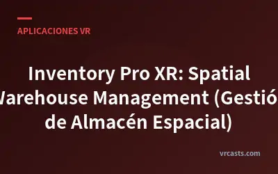 Inventory Pro XR: Spatial Warehouse Management (Gestión de Almacén Espacial)