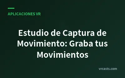 Estudio de Captura de Movimiento: Graba tus Movimientos
