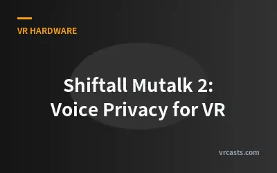 Shiftall Mutalk 2: Voice Privacy for VR