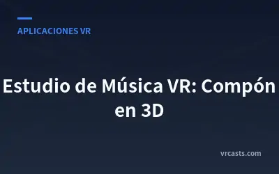 Estudio de Música VR: Compón en 3D