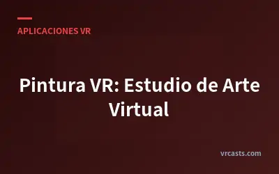 Pintura VR: Estudio de Arte Virtual