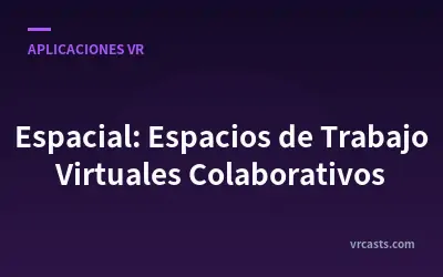 Espacial: Espacios de Trabajo Virtuales Colaborativos