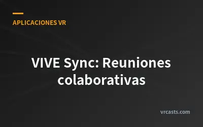 VIVE Sync: Reuniones colaborativas