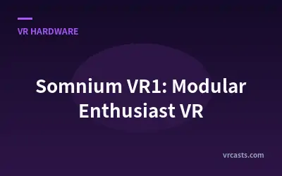 Somnium VR1: Modular Enthusiast VR